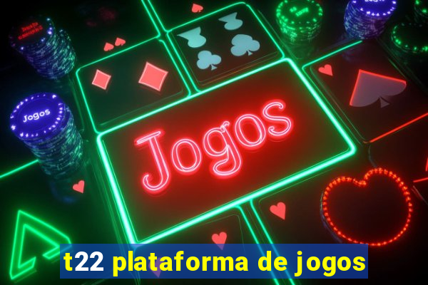 t22 plataforma de jogos